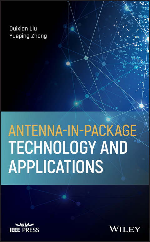 Antenna-in-Package Technology and Applications -  Duixian Liu,  Yueping Zhang