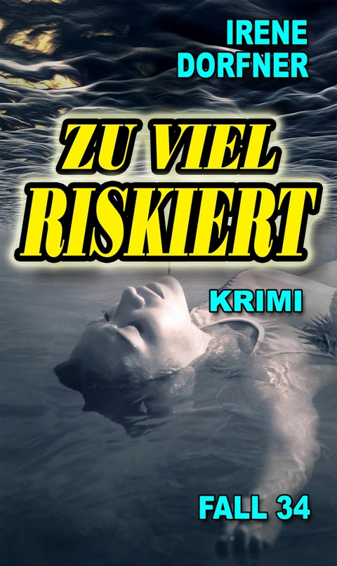 Zu viel riskiert - Irene Dorfner