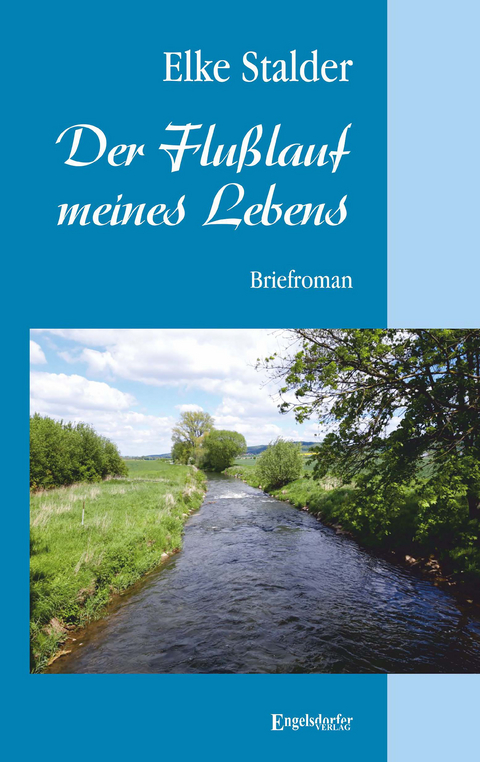 Der Flusslauf meines Lebens - Elke Stalder