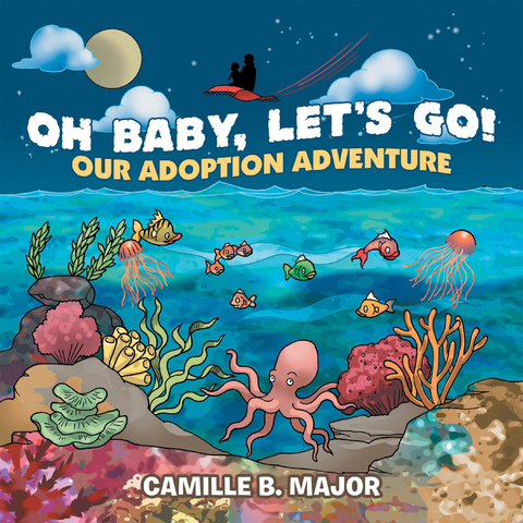 Oh Baby, Let’s Go! - Camille B. Major