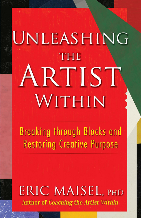 Unleashing the Artist Within -  Eric Maisel