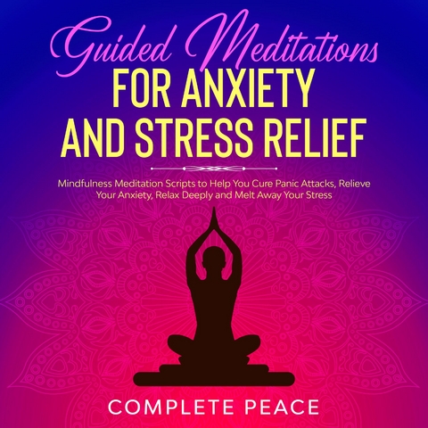 Guided meditation for Anxiety and Stress relief - Complete Peace