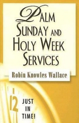 Just in Time! Palm Sunday and Holy Week Services - Robin Knowles Wallace