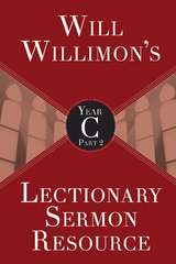 Will Willimon's Lectionary Sermon Resource, Year C Part 2 - William H. Willimon