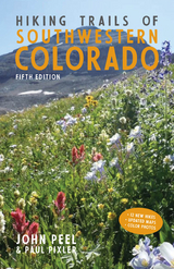 Hiking Trails of Southwestern Colorado, Fifth Edition -  John Peel,  Paul Pixler