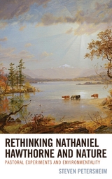 Rethinking Nathaniel Hawthorne and Nature -  Steven Petersheim