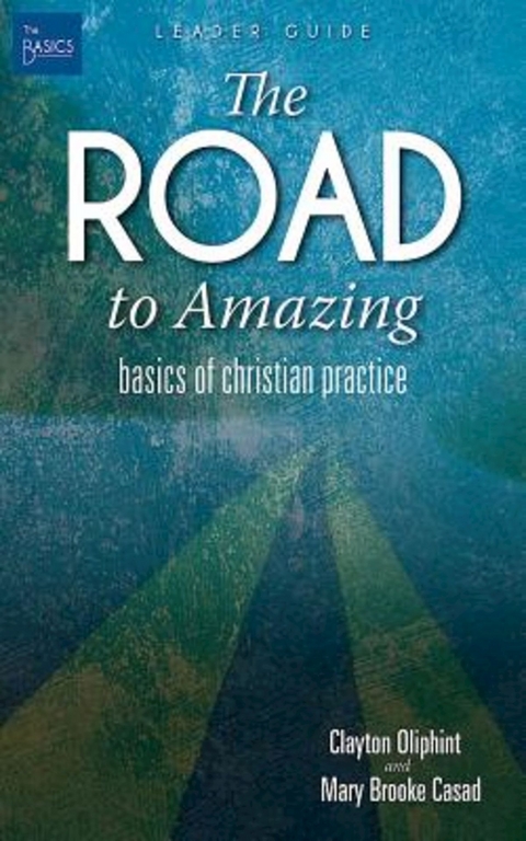 The Road to Amazing Leader Guide - Mary Brooke Casad, Clayton Oliphint