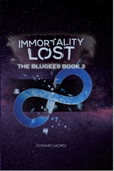 Immortality Lost : The Blugees Book 3 -  Edward Morse