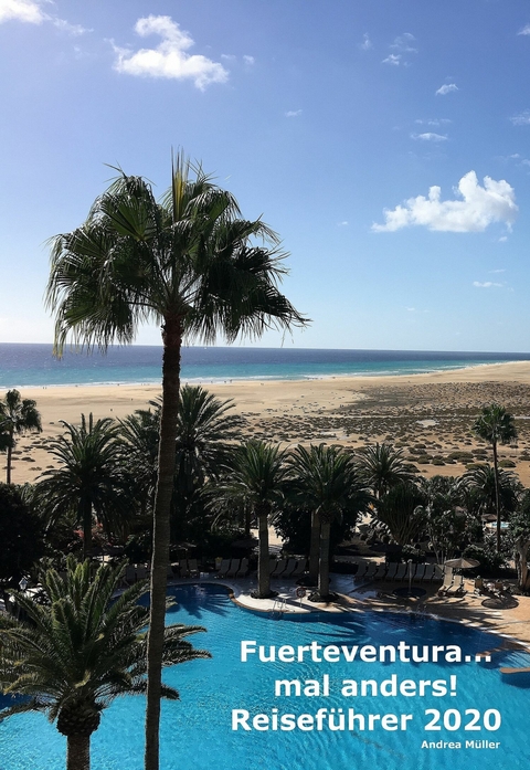 Fuerteventura ...mal anders! Reiseführer 2020 -  Andrea Müller