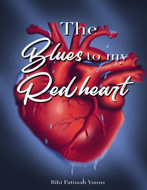 Blues to My Red Heart -  Bibi Fatimah Yunus