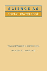 Science as Social Knowledge -  Helen E. Longino