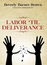 Labor Til' Deliverance -  Beverly Barnes Brown