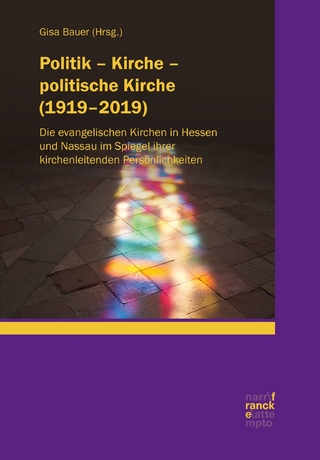 Politik - Kirche - politische Kirche (1919-2019): Die evangelischen Kirchen in Hessen und Nassau im Spiegel ihrer kirchenleitenden PersÃ¶nlichkeiten G