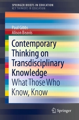Contemporary Thinking on Transdisciplinary Knowledge -  Paul Gibbs,  Alison Beavis