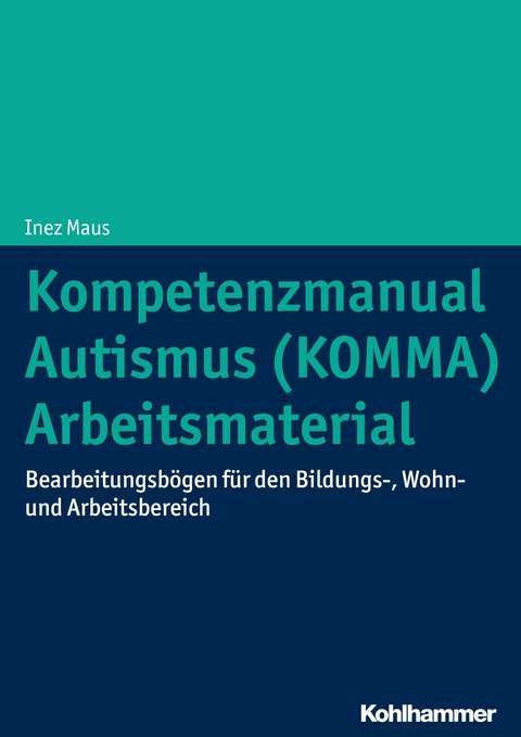 Kompetenzmanual Autismus (KOMMA) - Arbeitsmaterial -  Inez Maus