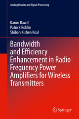 Bandwidth and Efficiency Enhancement in Radio Frequency Power Amplifiers for Wireless Transmitters -  Karun Rawat,  Patrick Roblin,  Shiban Kishen Koul