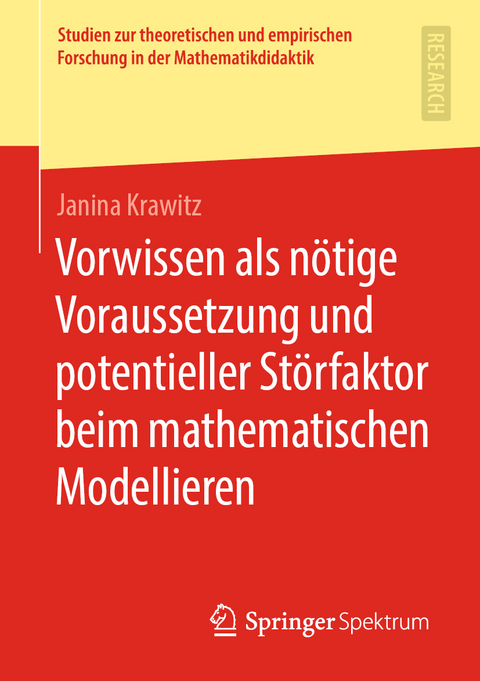 Vorwissen als nötige Voraussetzung und potentieller Störfaktor beim mathematischen Modellieren - Janina Krawitz