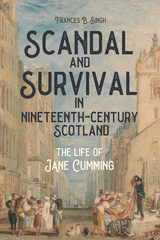 Scandal and Survival in Nineteenth-Century Scotland -  Frances B. Singh