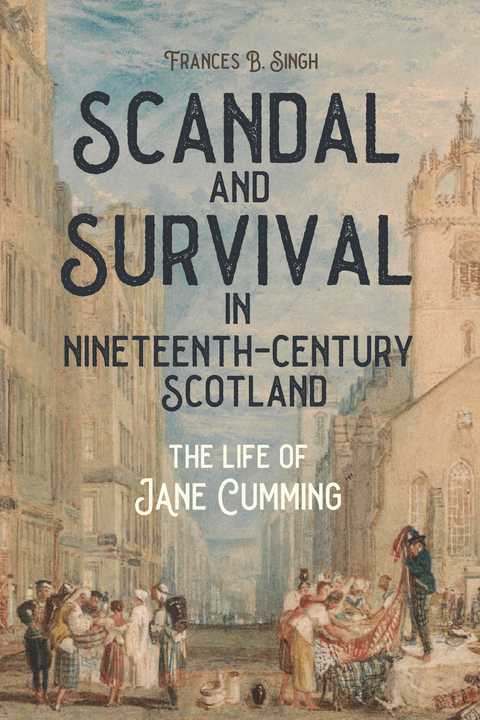 Scandal and Survival in Nineteenth-Century Scotland -  Frances B. Singh