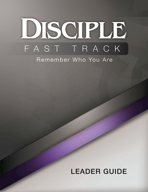 Disciple Fast Track Remember Who You Are Leader Guide - Susan Wilke Fuquay, Elaine Friedrich