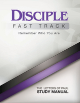 Disciple Fast Track Remember Who You Are The Letters of Paul Study Manual - Susan Wilke Fuquay, Elaine Friedrich, Richard B. Wilke