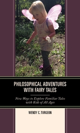 Philosophical Adventures with Fairy Tales -  Wendy C. Turgeon