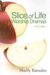 Slice of Life Worship Dramas Volume 1 - Shelly Barsuhn