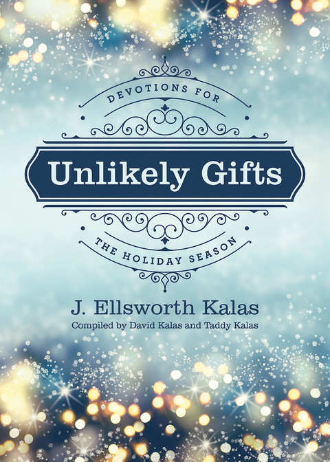 Unlikely Gifts -  David Kalas,  J. Ellsworth Kalas,  Taddy Kalas