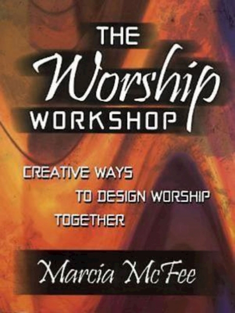 The Worship Workshop - Marcia McFee