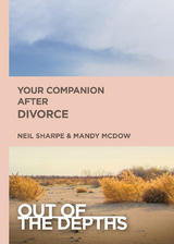 Out of the Depths: Your Companion After Divorce - Mandy Sloan McDow, W. Neil Sharpe