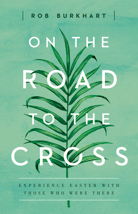 On The Road to the Cross -  Rob Burkhart