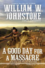 A Good Day for a Massacre - William W. Johnstone, J.A. Johnstone