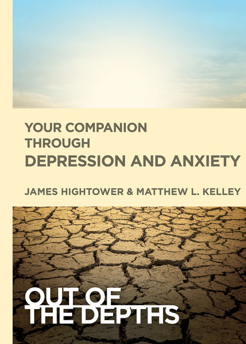 Out of the Depths: Your Companion Through Depression and Anxiety -  James E. Hightower,  Matt Kelley