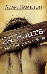 24 Hours That Changed the World, Expanded Paperback Edition - Adam Hamilton