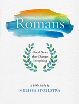 Romans - Women's Bible Study Participant Workbook -  Melissa Spoelstra