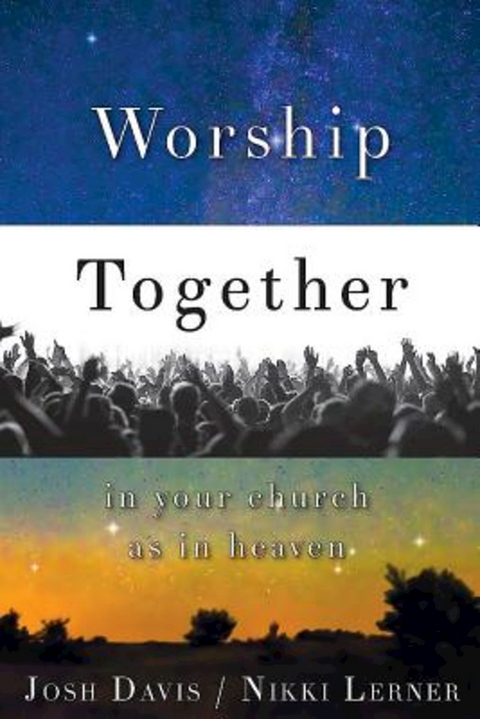 Worship Together in Your Church as in Heaven - josh davis, Nikki Lerner