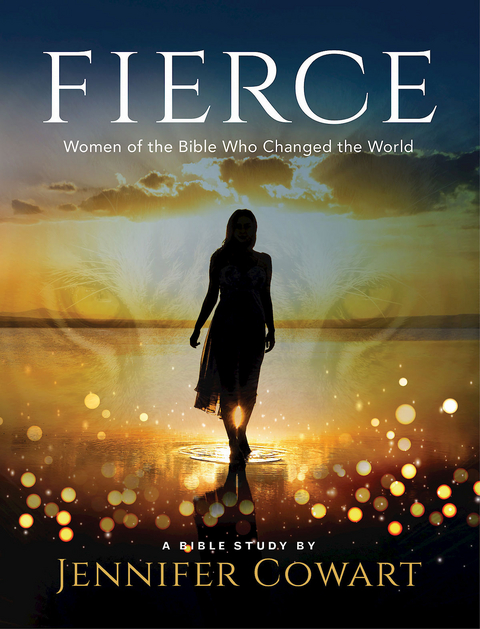 Fierce - Women's Bible Study Participant Workbook - Jennifer Cowart