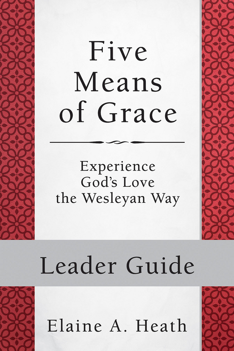 Five Means of Grace: Leader Guide - Elaine A. Heath