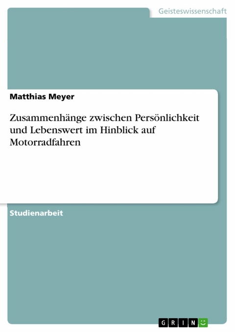 Zusammenhänge zwischen Persönlichkeit und Lebenswert im Hinblick auf Motorradfahren - Matthias Meyer