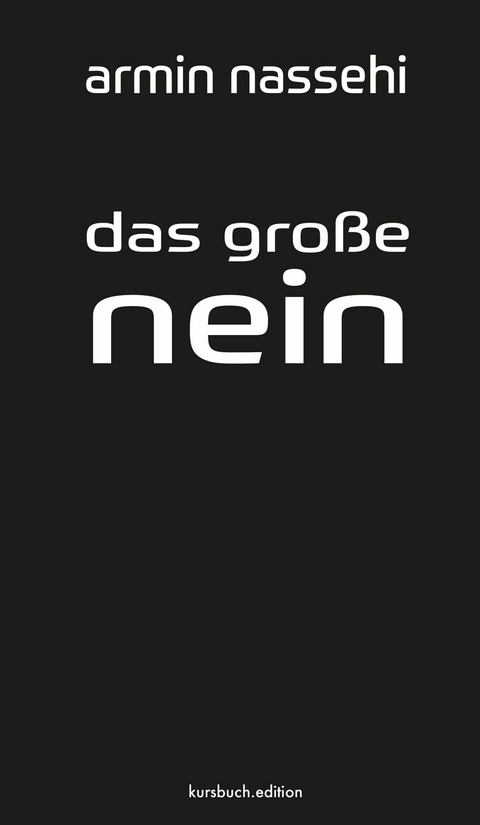 Das große Nein -  Armin Nassehi