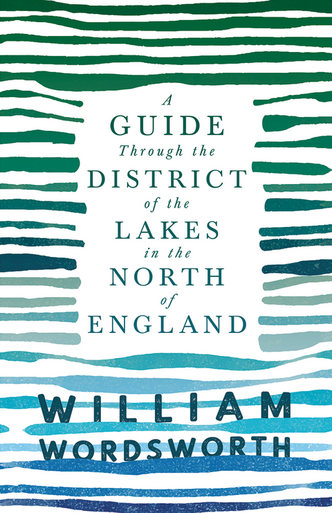 Guide Through the District of the Lakes in the North of England -  William Wordsworth