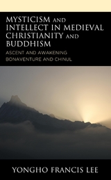 Mysticism and Intellect in Medieval Christianity and Buddhism -  Yongho Francis Lee