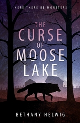 The Curse of Moose Lake - Bethany Helwig