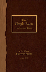 Three Simple Rules for Christian Living Leader Guide -  Jeanne Torrence Finley,  Bishop Rueben P. Job