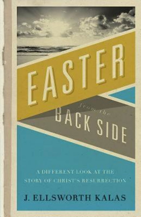 Easter from the Back Side - J. Ellsworth Kalas