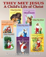Child's Life of Christ 1-8 -  Katheryn Maddox Haddad