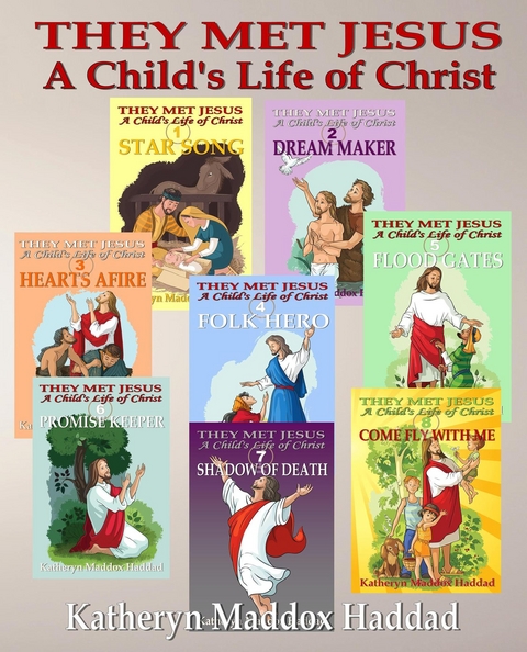 Child's Life of Christ 1-8 -  Katheryn Maddox Haddad