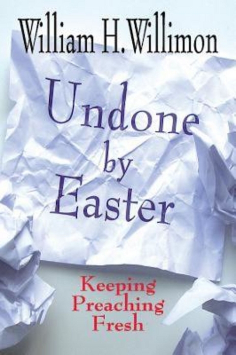 Undone by Easter - William H. Willimon