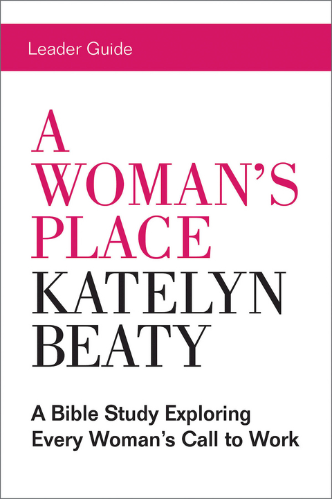 Woman's Place Leader Guide -  Foundry Media LLC