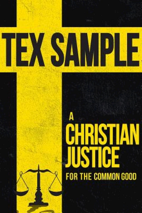 A Christian Justice for the Common Good - Tex Sample